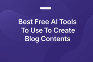 Best Free Ai Tools To Use To Create Blog Contents