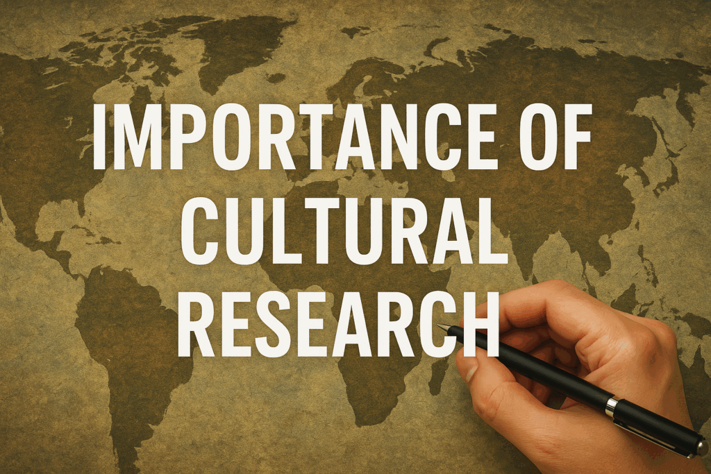 Importance of Cultural Research